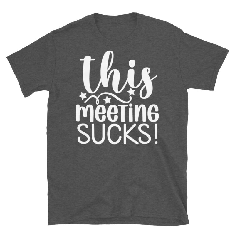 This Meeting Sucks! dark T-Shirt - Image 5