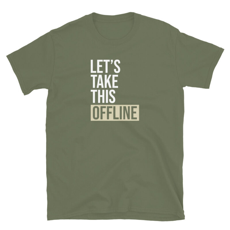 I’m Here So I Don’t Get Fired T-Shirt - Image 6