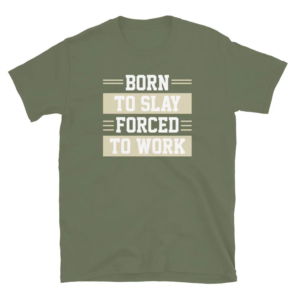 Buy Born to Slay Forced to Work T-Shirt at FunnyWorkTees Born to Slay Forced to Work T-Shirt - Image 3