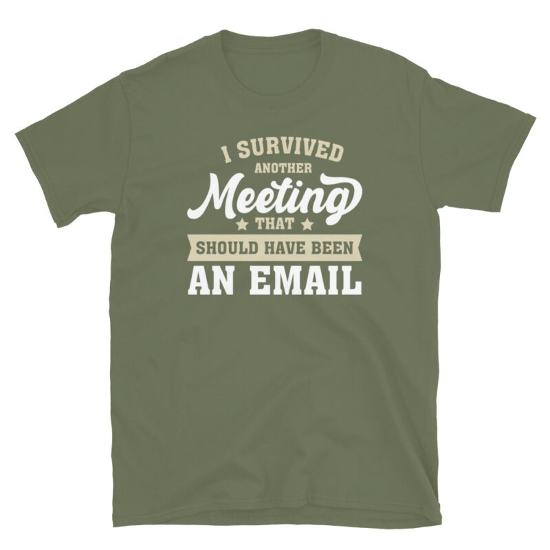 Another Day, Another Meeting That Could Be an Email T-Shirt - Image 6