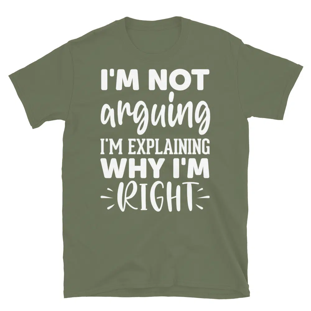 Buy I'm Not Arguing I'm Explaining Why I'm Right Dark T-Shirt at FunnyWorkTees I'm Not Arguing I'm Explaining Why I'm Right Dark T-Shirt - Image 3