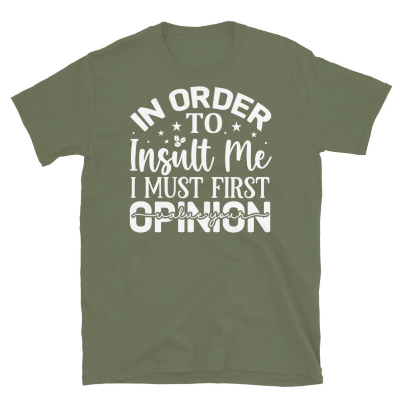 In order to insult me i must first value your opinion dark T-Shirt - Image 6