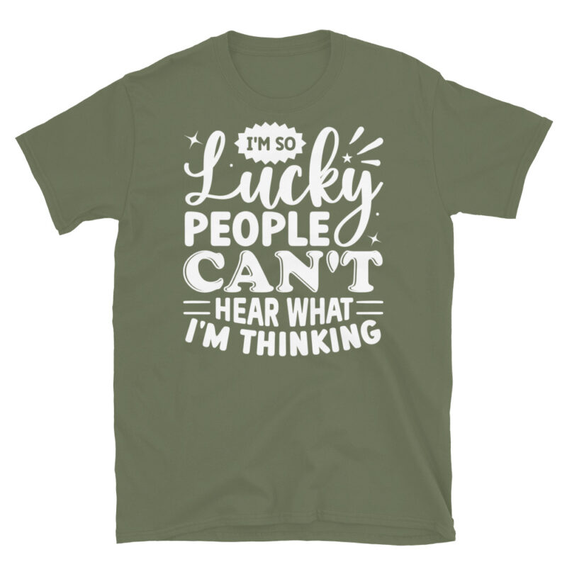 I m So Lucky People Can t Hear What I m Thinking dark T-Shirt - Image 6