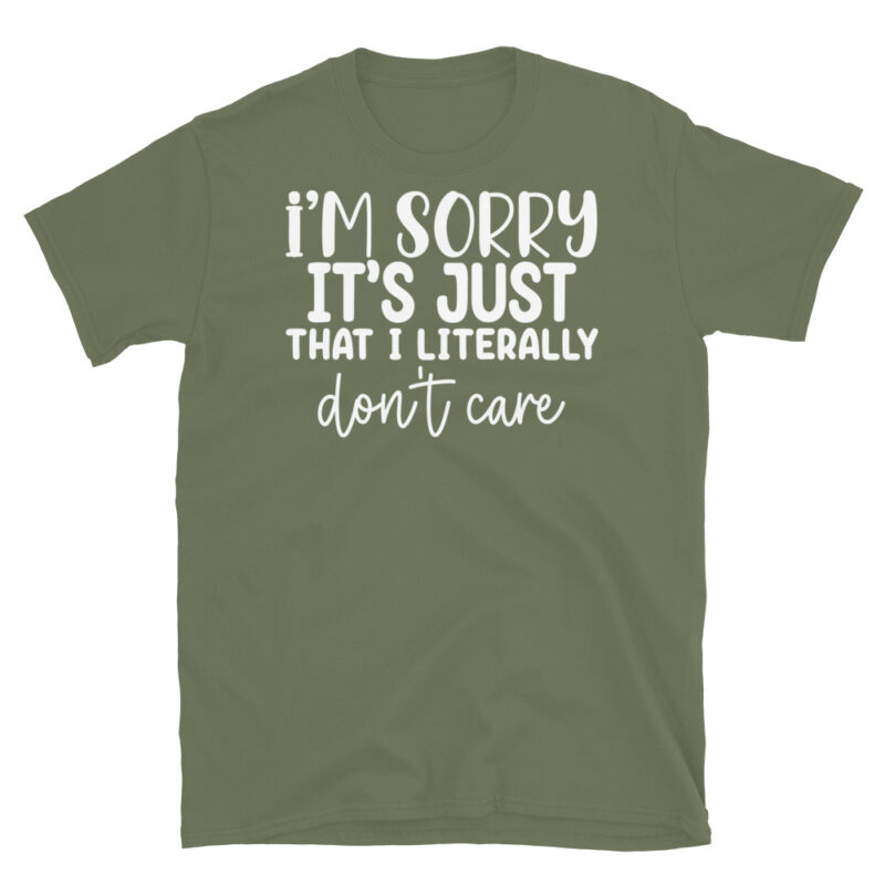 I'm sorry it's just that I literally don't care dark T-Shirt - Image 6