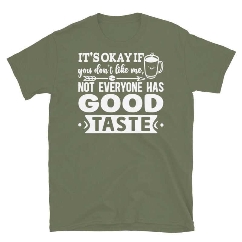 It s okay if you don t like me  not everyone has good taste dark T-Shirt - Image 6