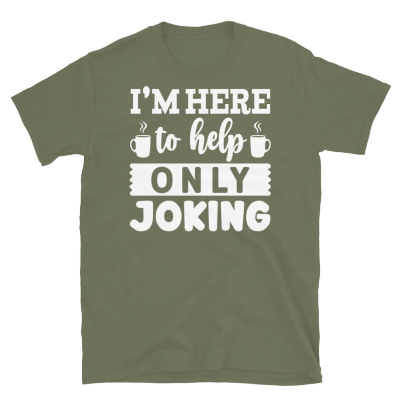 I m here to help only joking dark T-Shirt - Image 6
