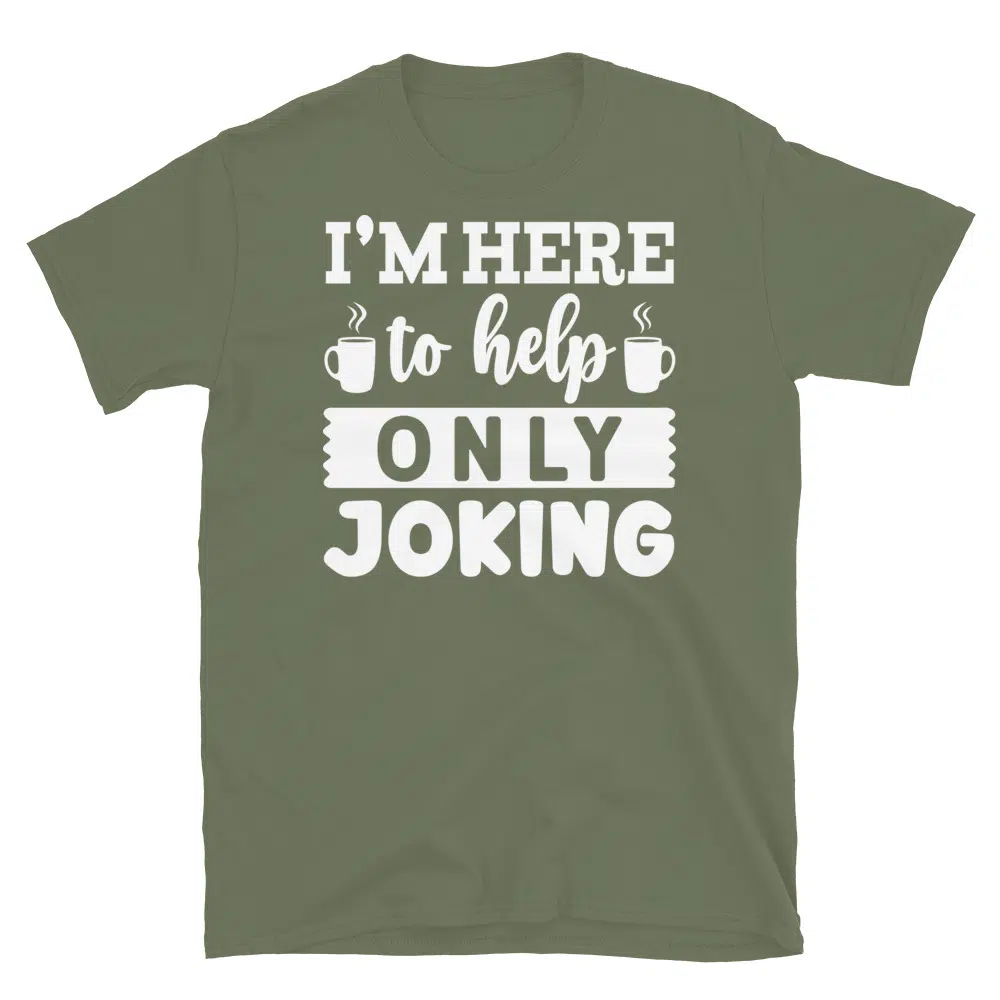 Buy I'm Here to Help Only Joking Dark T-Shirt at FunnyWorkTees I'm Here to Help Only Joking Dark T-Shirt - Image 3