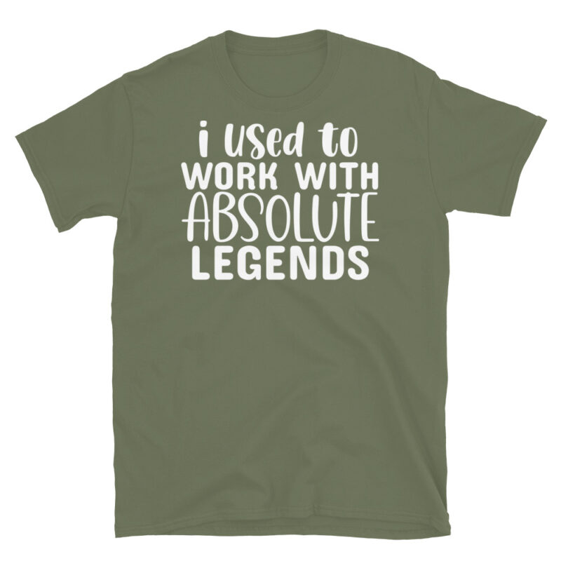 I Used To Work With Absolute Legends dark T-Shirt - Image 6