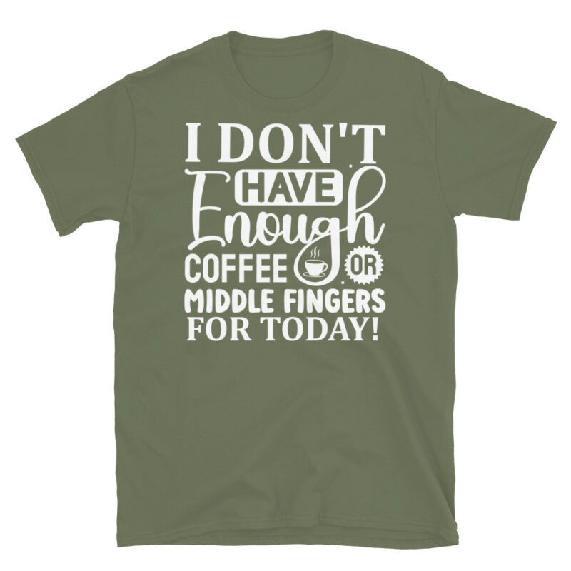 I dont have enough coffee or middle fingers for today! dark T-Shirt - Image 6