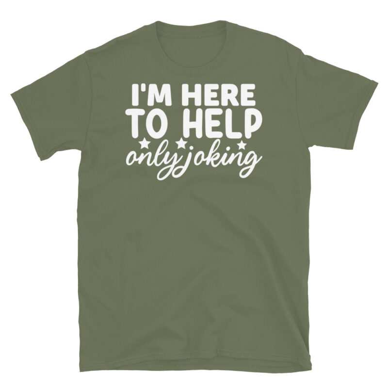 I'm Here to Help Only Joking dark T-Shirt - Image 6
