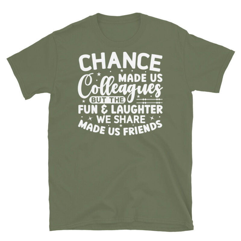 Chance Made Us Colleagues But The Fun & Laughter We Share Made Us Friends dark T-Shirt - Image 6