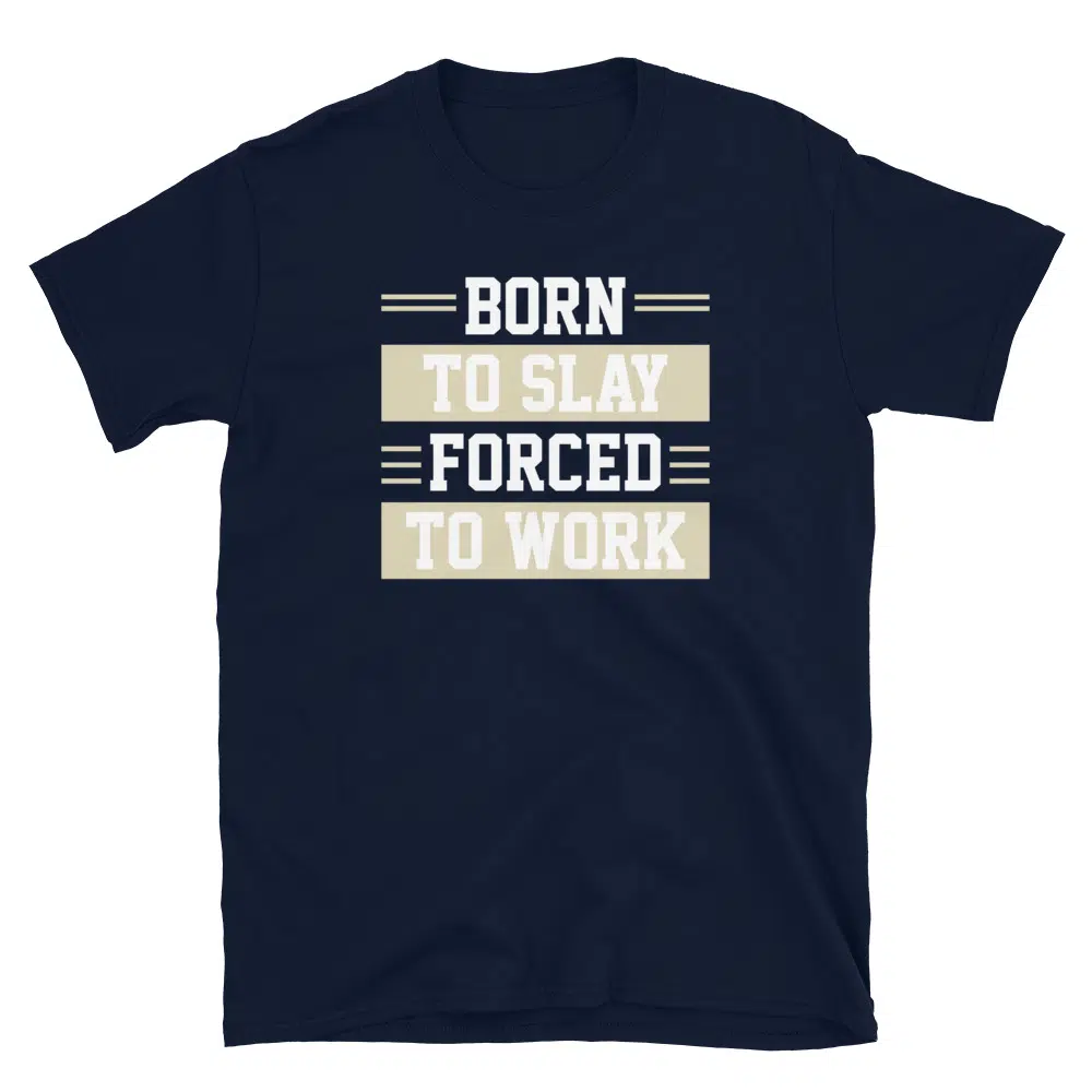 Buy Born to Slay Forced to Work T-Shirt at FunnyWorkTees Born to Slay Forced to Work T-Shirt - Image 2