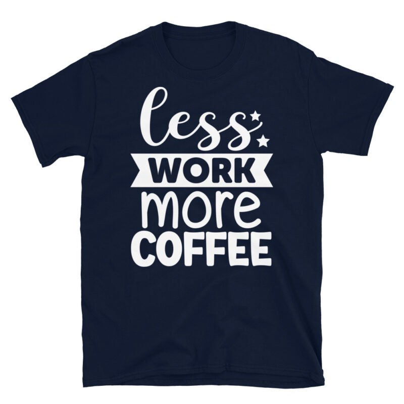 Less Work More Coffee dark T-Shirt - Image 2