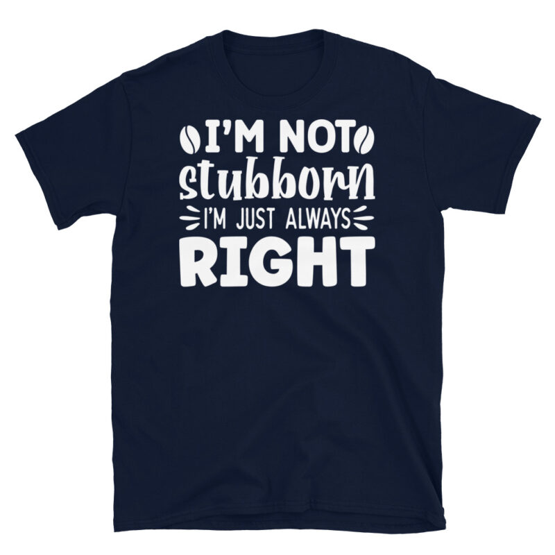 I m not stubborn i m just always right dark T-Shirt - Image 2