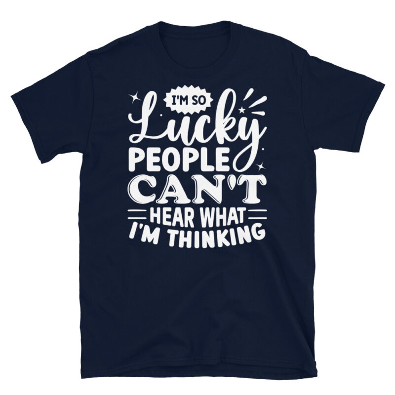 I m So Lucky People Can t Hear What I m Thinking dark T-Shirt - Image 2