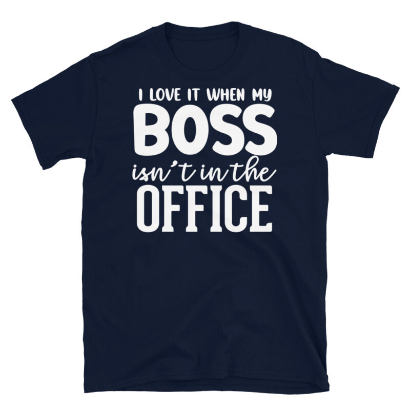 I Love It When My Boss Isn't In The Office dark T-Shirt - Image 2