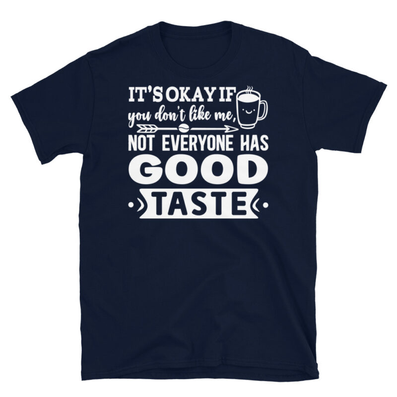 It s okay if you don t like me  not everyone has good taste dark T-Shirt - Image 2