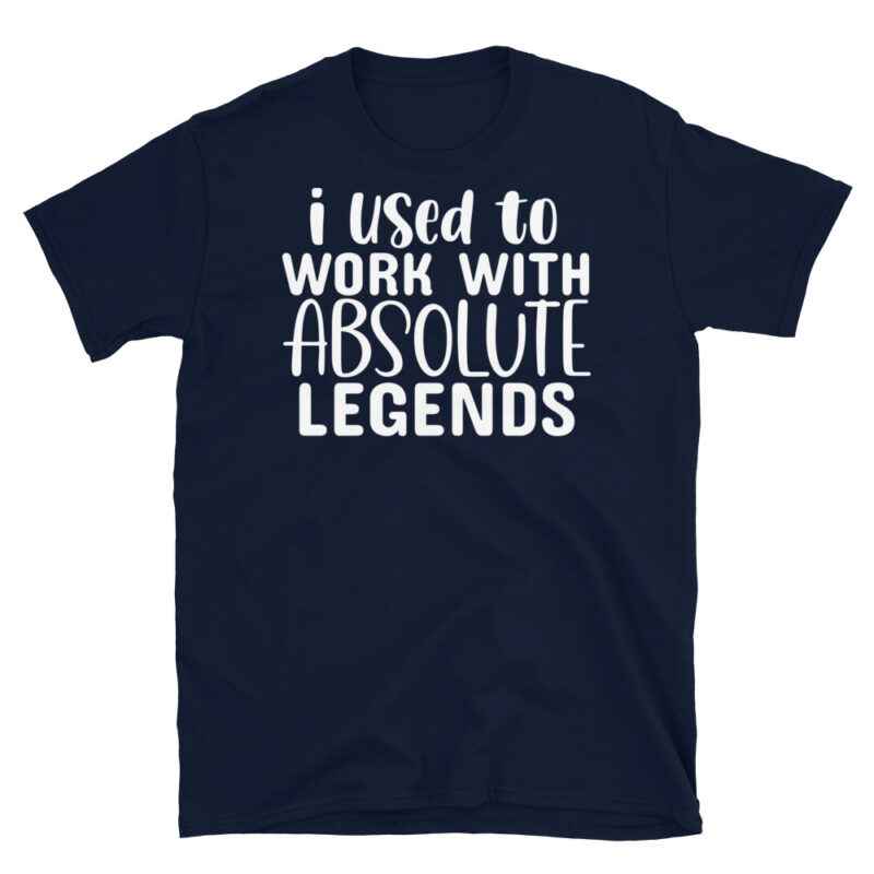 I Used To Work With Absolute Legends dark T-Shirt - Image 2