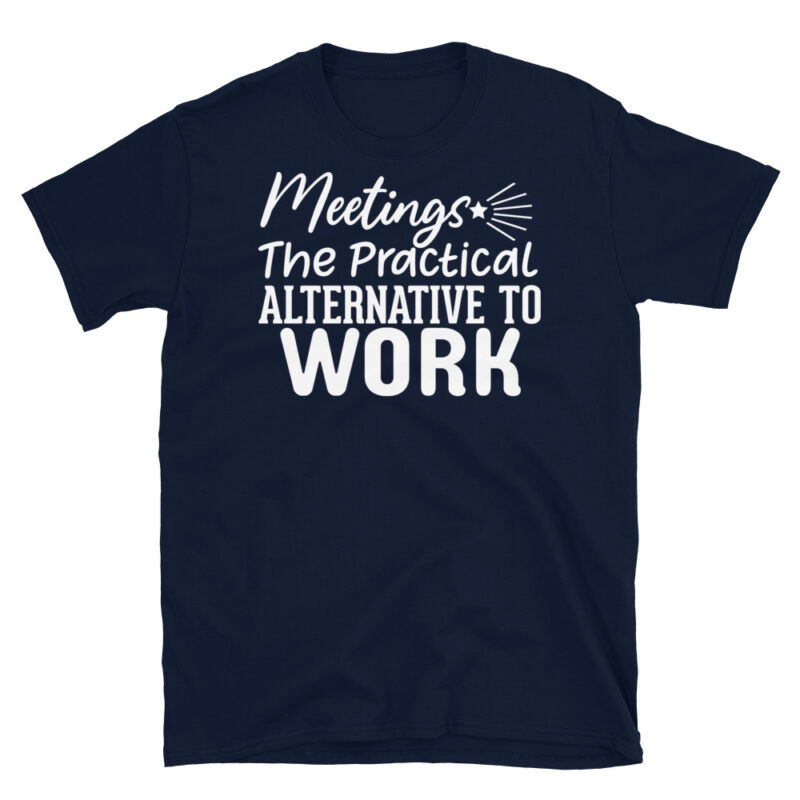 Meetings The Practical Alternative To Work dark T-Shirt - Image 2
