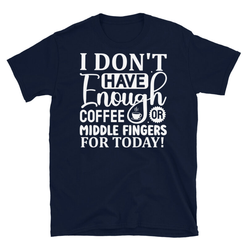 I dont have enough coffee or middle fingers for today! dark T-Shirt - Image 2