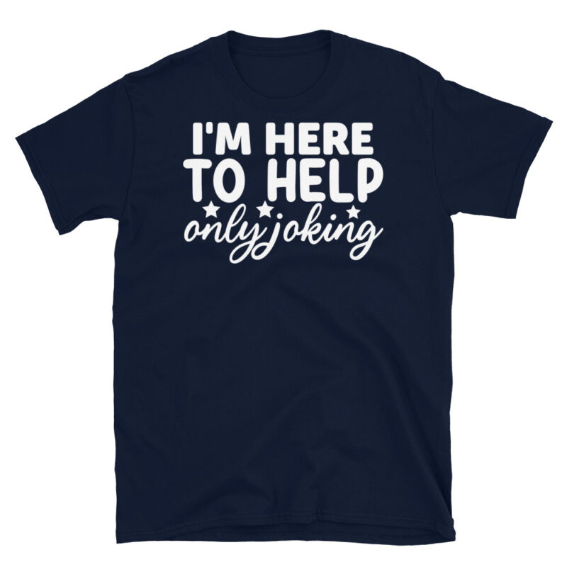 I'm Here to Help Only Joking dark T-Shirt - Image 2