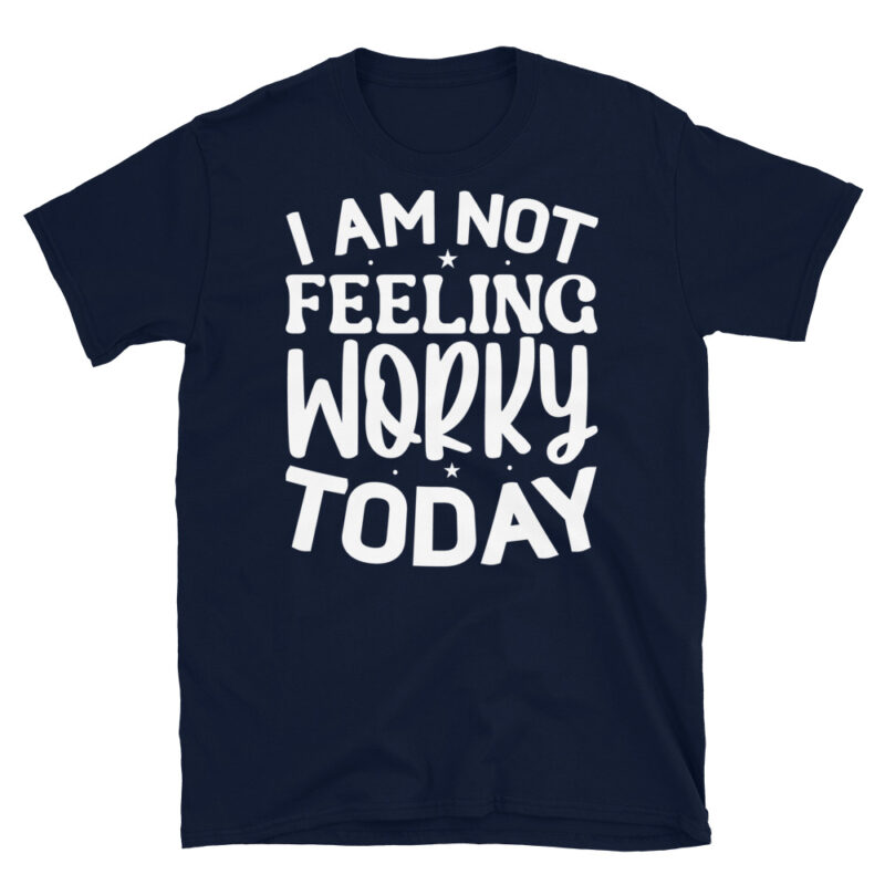 I am not feeling worky today dark T-Shirt - Image 2