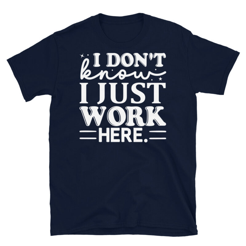 I dont know i just work here dark T-Shirt - Image 2