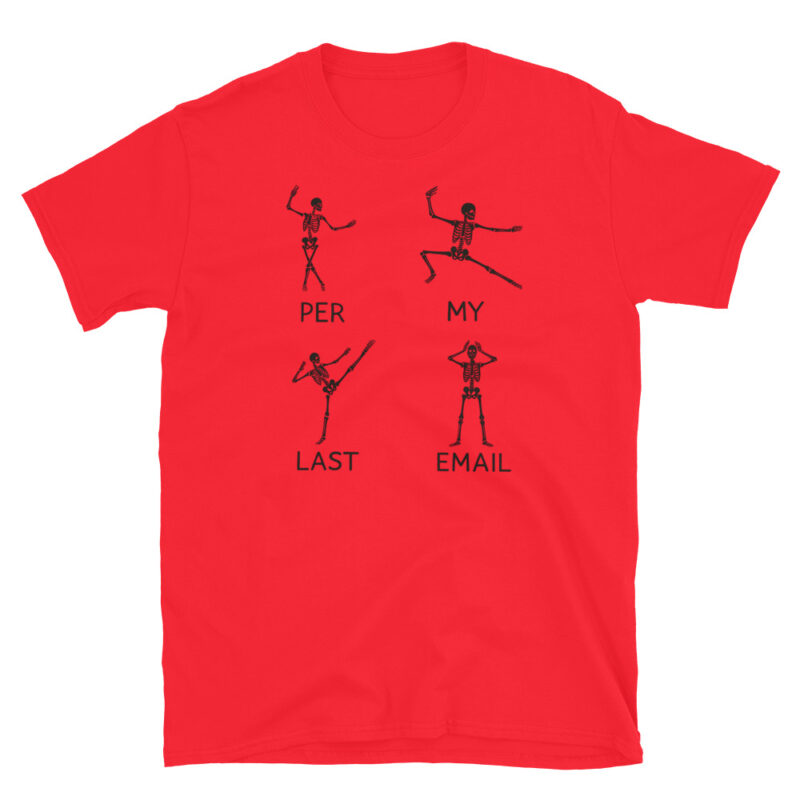 Funny skeleton for Halloween workdays T-Shirt - Image 7