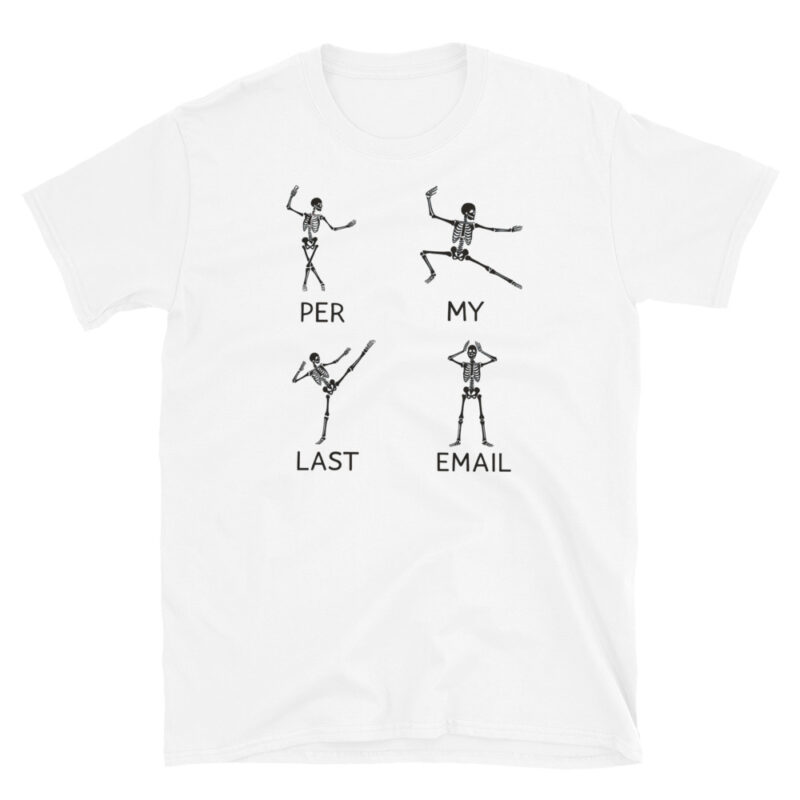 Funny skeleton for Halloween workdays T-Shirt - Image 6