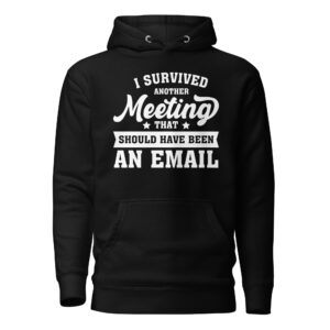 I Survived Another Meeting Pullover