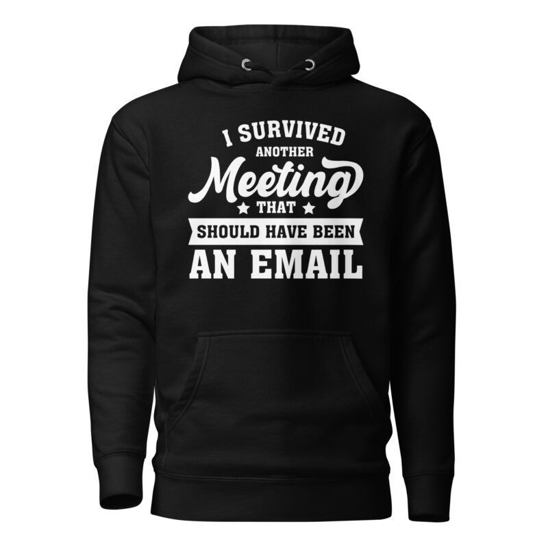 I Survived Another Meeting Pullover