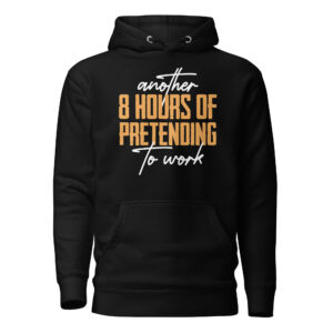 Pretending to Work Hooded Sweatshirt