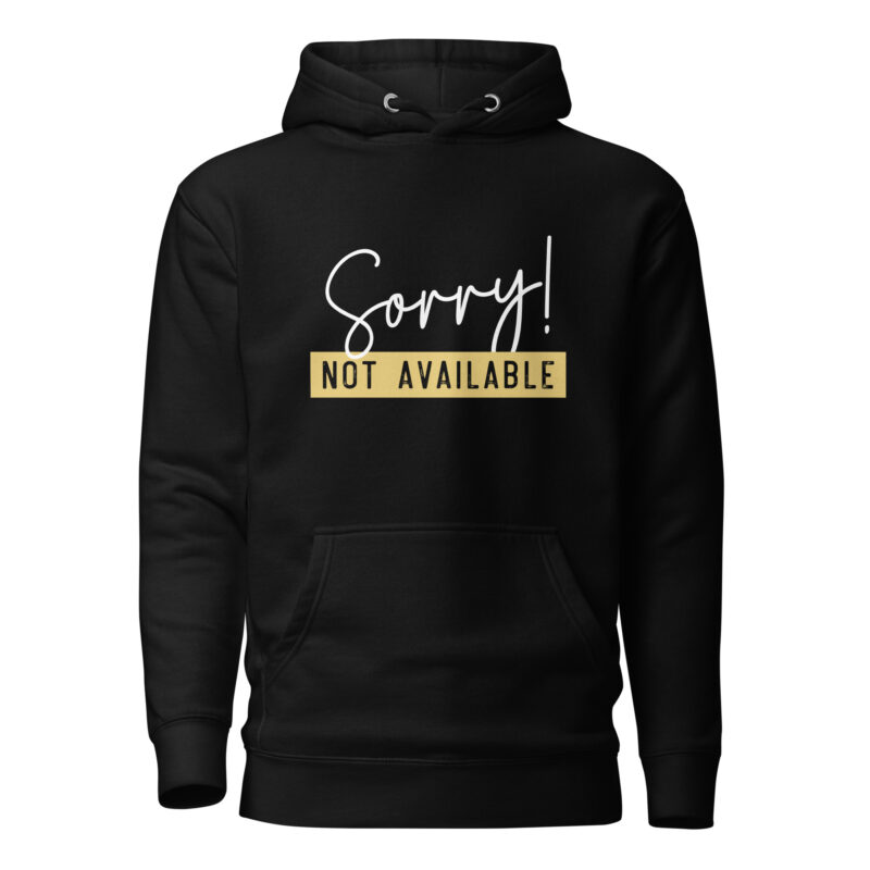 Sorry, Not Available Hooded Sweatshirt
