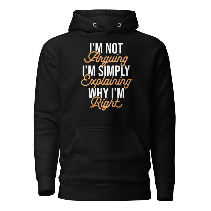 I'm Not Arguing Hooded Sweatshirt