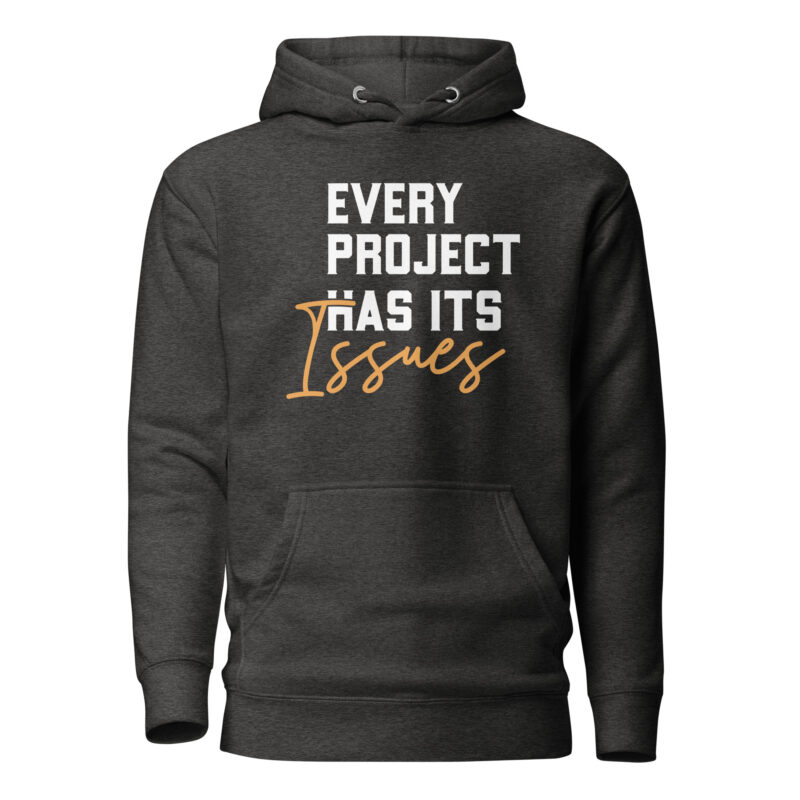Every Project Has Its Issues Hooded Sweatshirt - Image 4