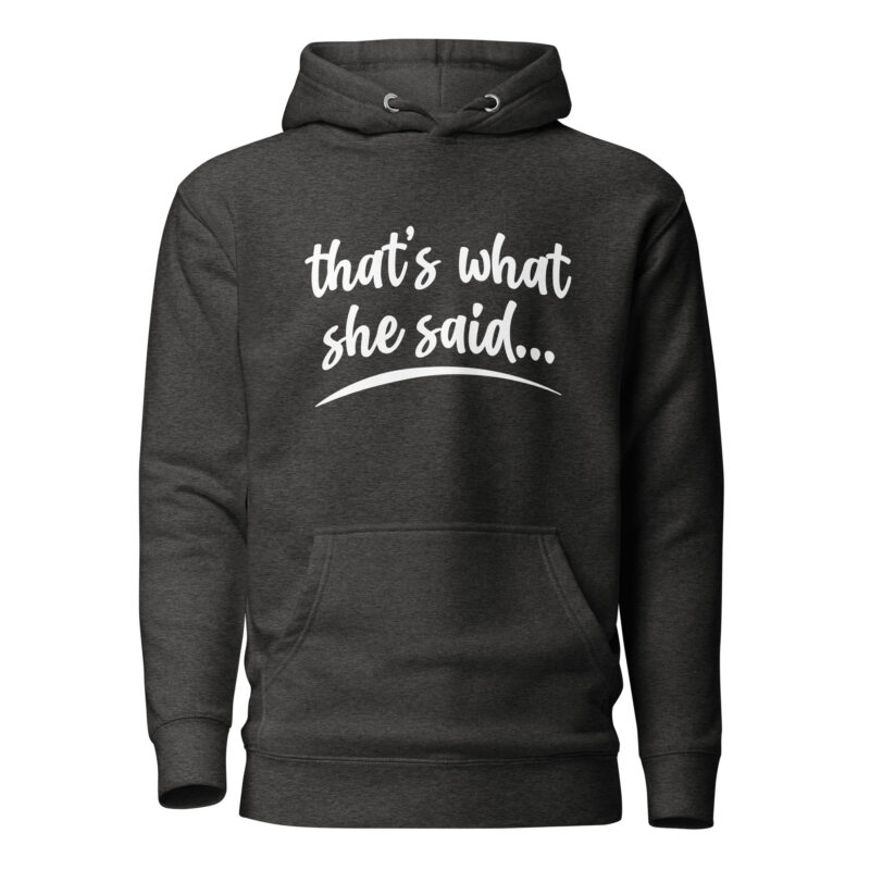 That's What She Said Hooded Sweatshirt - Image 4