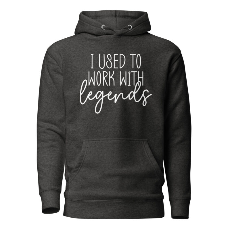 I Used to Work with Legends Pullover - Image 4