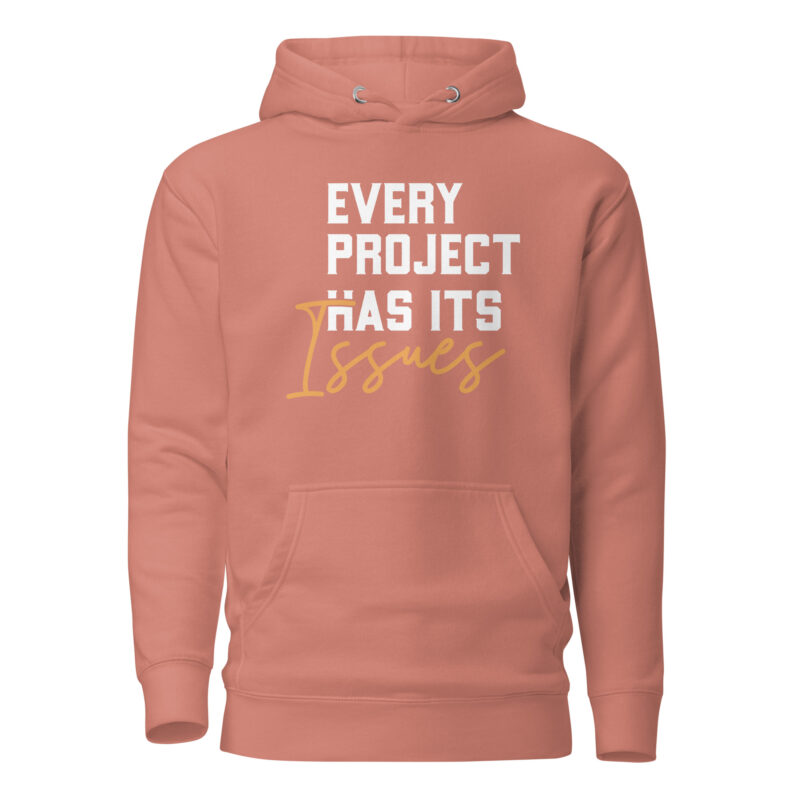 Every Project Has Its Issues Hooded Sweatshirt - Image 8
