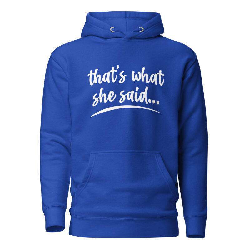 That's What She Said Hooded Sweatshirt - Image 6