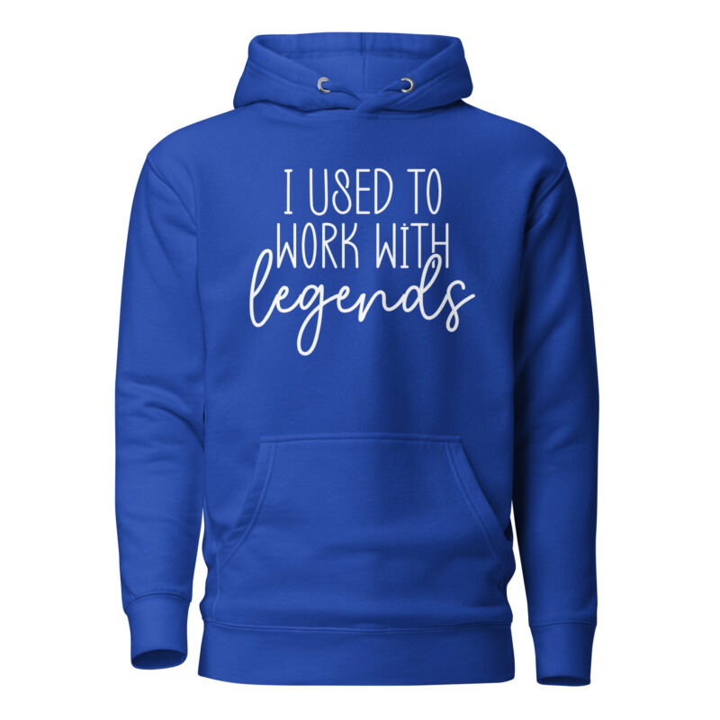 I Used to Work with Legends Pullover - Image 6