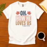 Oh how he loves us T-Shirt