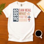Jesus can heal what youre hiding T-Shirt