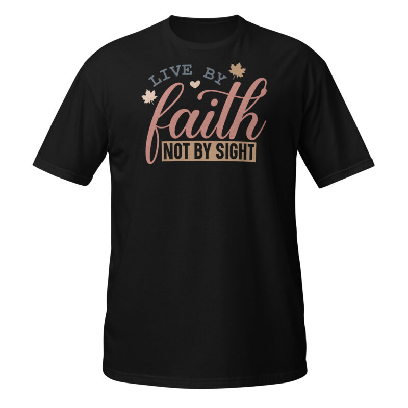 Live by faith not by sight T-Shirt - Image 7