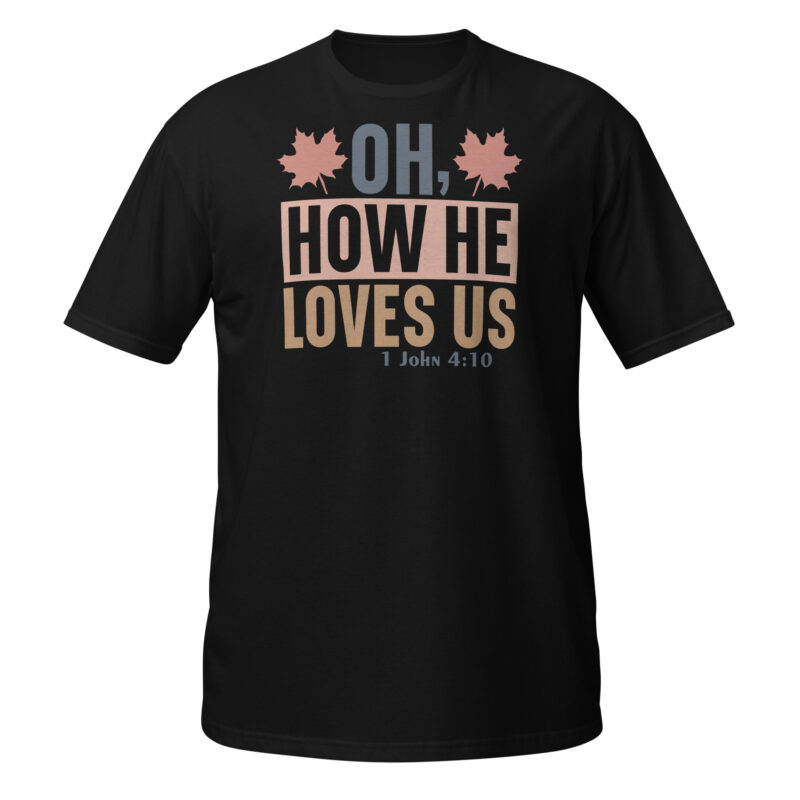 Oh how he loves us T-Shirt - Image 7