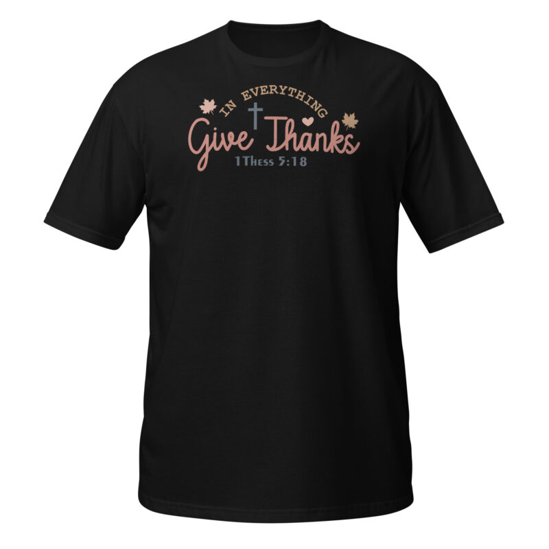 Give Thanks to the lord for he is good T-Shirt - Image 7