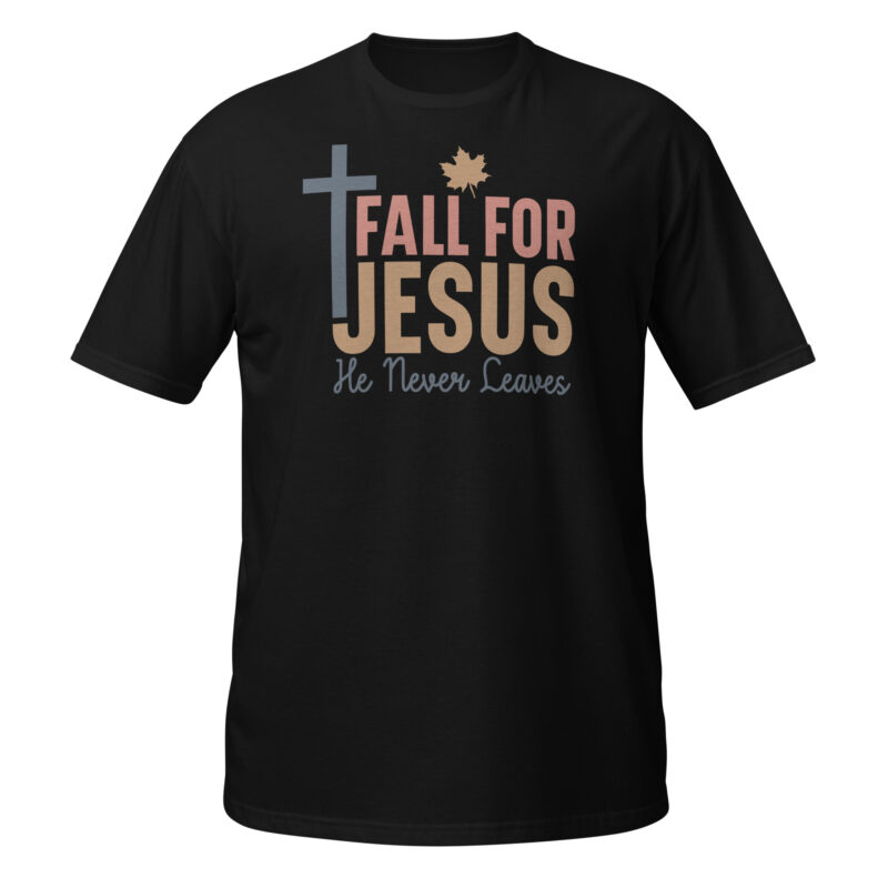 Fall for jesus he never leaves T-Shirt - Image 7