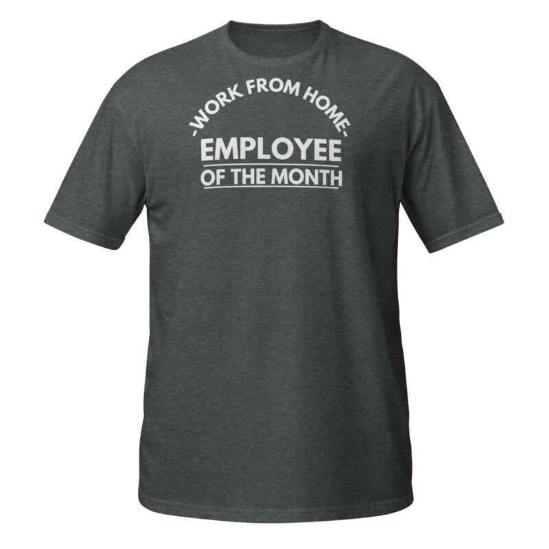 Work from home employee of the month T-Shirt - Image 4