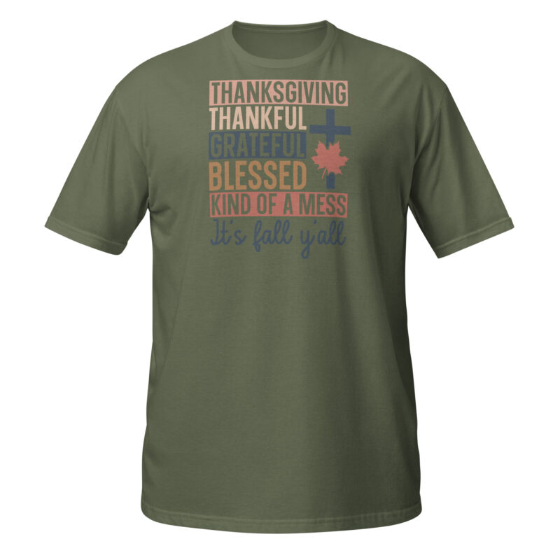 Thanksgiving thankful grateful blessed kind of a mess its fall yall T-Shirt - Image 3