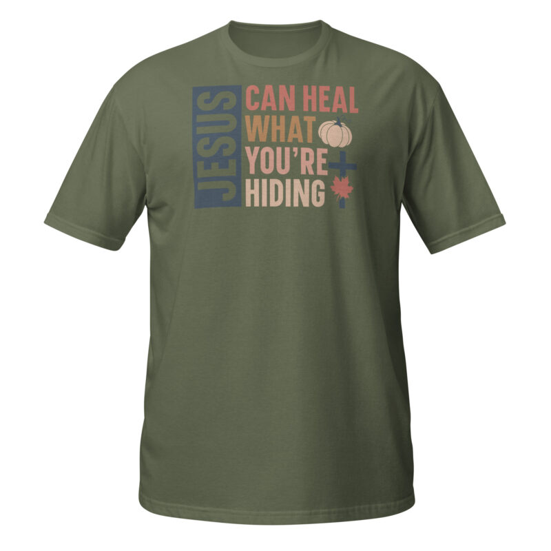 Jesus can heal what youre hiding T-Shirt - Image 3