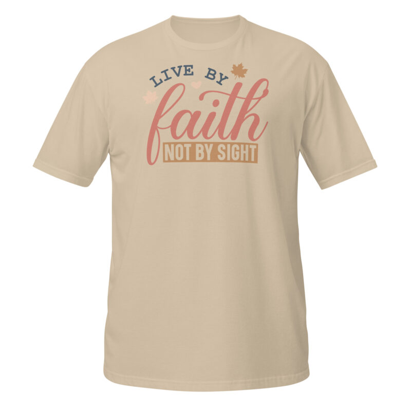 Live by faith not by sight T-Shirt - Image 4